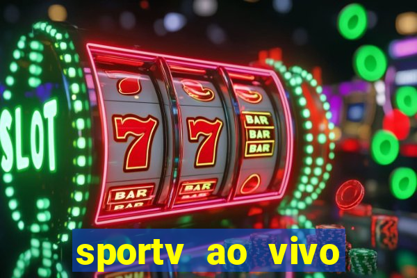 sportv ao vivo multi multicanal